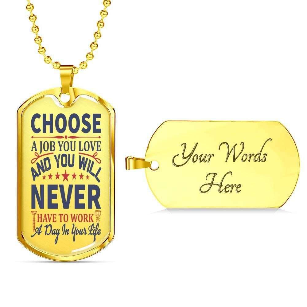 Custom Picture Choose A Job You Love Dog Tag Military Chain Necklace For People Dog Tag Rakva