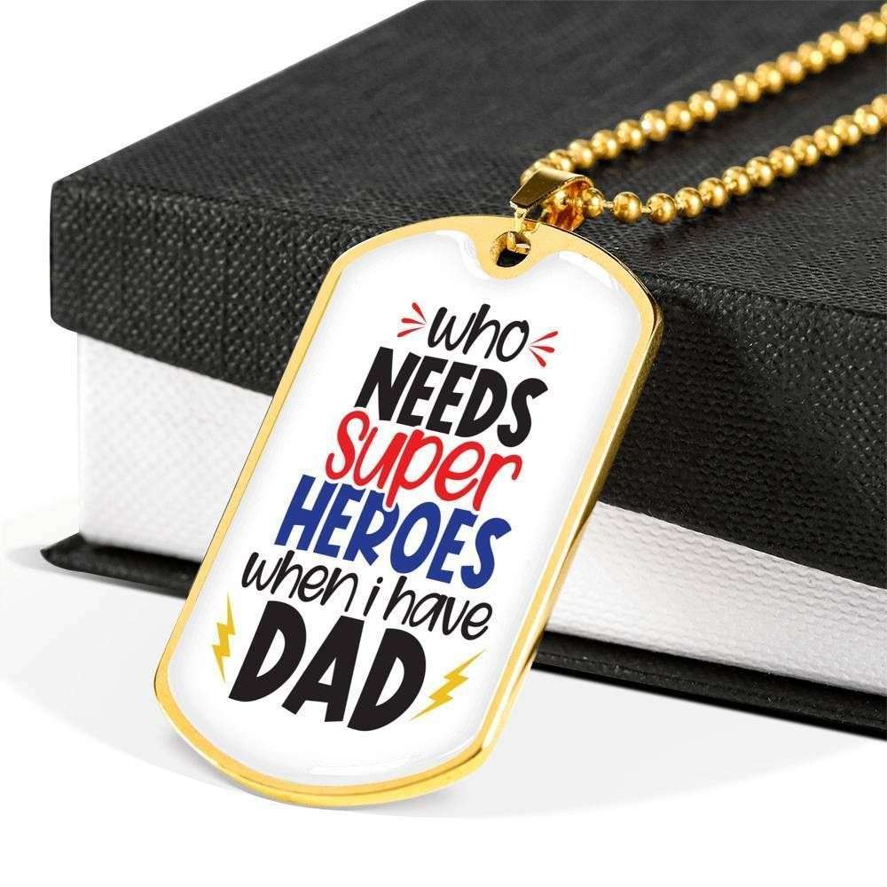 Dad Dog Tag Father’S Day Gift, Who Needs Super Heroes Dog Tag Military Chain Necklace Gift For Dad Dog Tag Father's Day Rakva