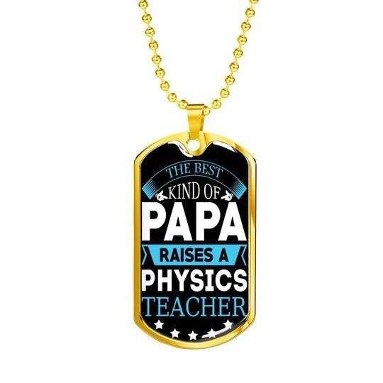 Dad Dog Tag Father’S Day, The Best Kind Of Papa Raises A Physics Teacher Dog Tag Necklace Gift For Dad Father's Day Rakva