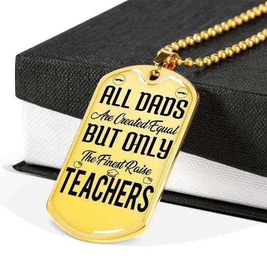 Dad Dog Tag Father’S Day, The Finest Raise Teachers Dog Tag Necklace Gift For Daddy Father's Day Rakva