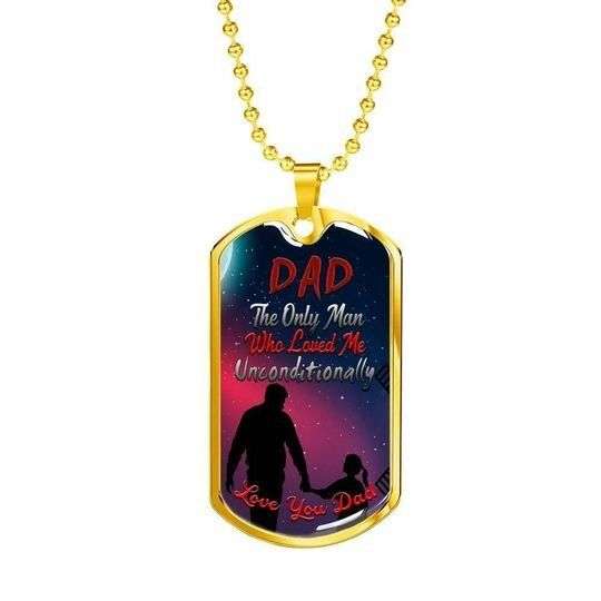 Dad Dog Tag Father’S Day, The Only Man Who Loved Me Unconditionally Dog Tag Necklace Gift For Dad Father's Day Rakva