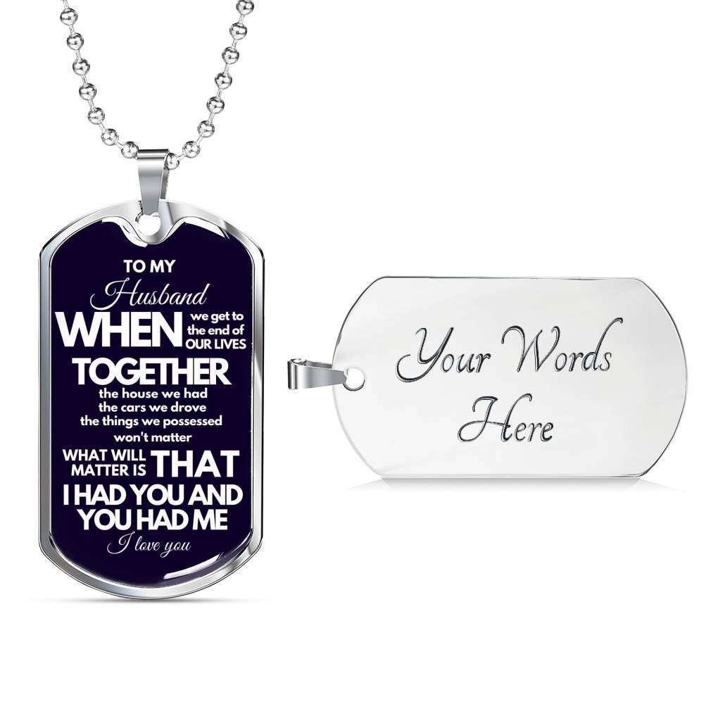 Husband Dog Tag Custom Picture, I Had You And You Had Me Dog Tag Necklace Gift For Husband Father's Day Rakva