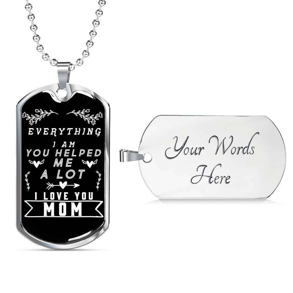 Mom Dog Tag Custom Picture, Mother’S Day Dog Tag, Everything I’M You Helped Me A Lot Dog Tag Necklace For Mom Gifts for Mother (Mom) Rakva