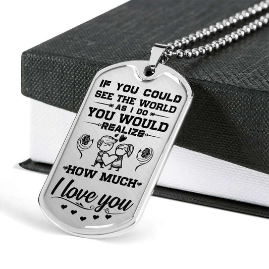 Custom Picture Dog Tag You Would Realize How Much I Love You Dog Tag Military Chain Necklace Gift For Him Rakva
