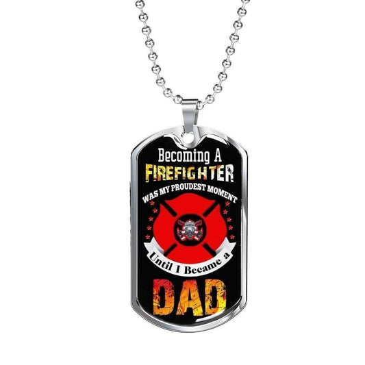 Dad Dog Tag Custom Picture Father’S Day, Becoming A Firefighter Was My Proudest Moment Necklace Gift For Daddy Father's Day Rakva