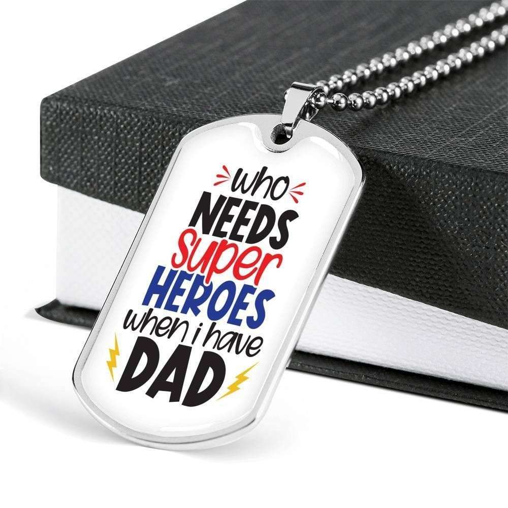 Dad Dog Tag Custom Picture Father’S Day Gift, Who Needs Super Heroes Dog Tag Military Chain Necklace Gift For Dad Dog Tag Father's Day Rakva