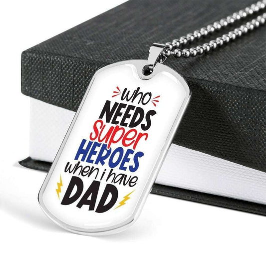 Dad Dog Tag Custom Picture Father’S Day Gift, Who Needs Super Heroes Dog Tag Military Chain Necklace Gift For Dad Dog Tag Father's Day Rakva