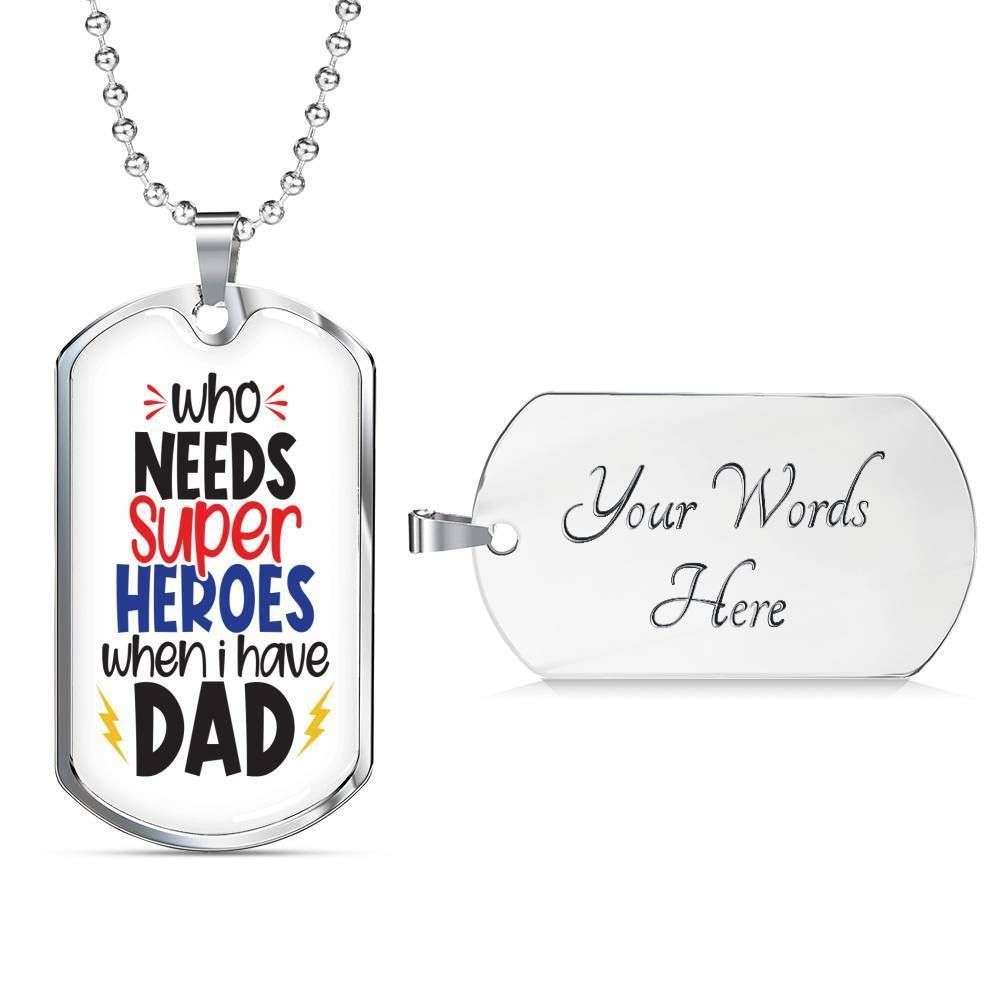 Dad Dog Tag Custom Picture Father’S Day Gift, Who Needs Super Heroes Dog Tag Military Chain Necklace Gift For Dad Dog Tag Father's Day Rakva