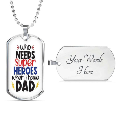 Dad Dog Tag Custom Picture Father’S Day Gift, Who Needs Super Heroes Dog Tag Military Chain Necklace Gift For Dad Dog Tag Father's Day Rakva