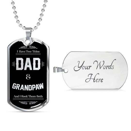 Dad Dog Tag Custom Picture Father’S Day, I Have Two Titles Dad And Grandpaw Dog Tag Necklace For Dad Father's Day Rakva