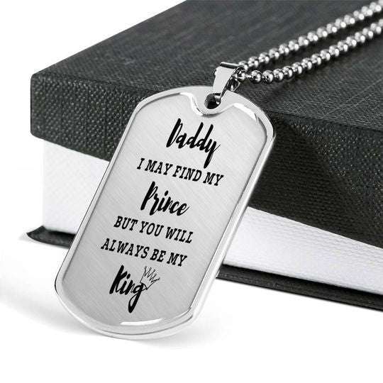 Dad Dog Tag Custom Picture Father’S Day, I May Find My Prince But You Will Always Be My King Dog Tag Necklace Gift For Dad Father's Day Rakva