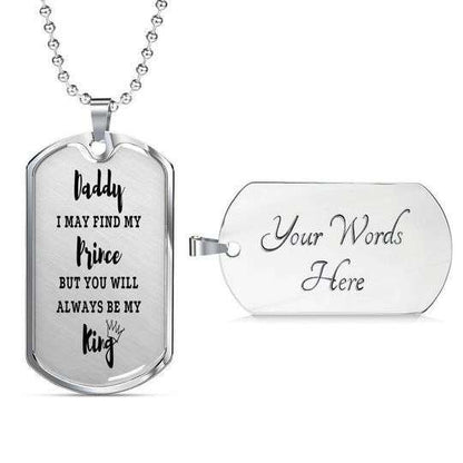 Dad Dog Tag Custom Picture Father’S Day, I May Find My Prince But You Will Always Be My King Dog Tag Necklace Gift For Dad Father's Day Rakva