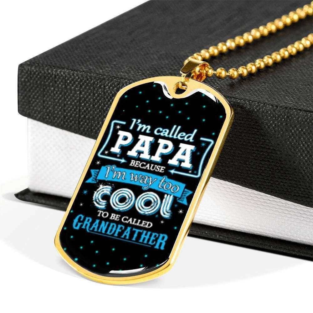 Dad Dog Tag Father’S Day Gift, I’M Way Too Cool To Be Called Grandfather Dog Tag Military Chain Necklace Gifts For Dad Father's Day Rakva