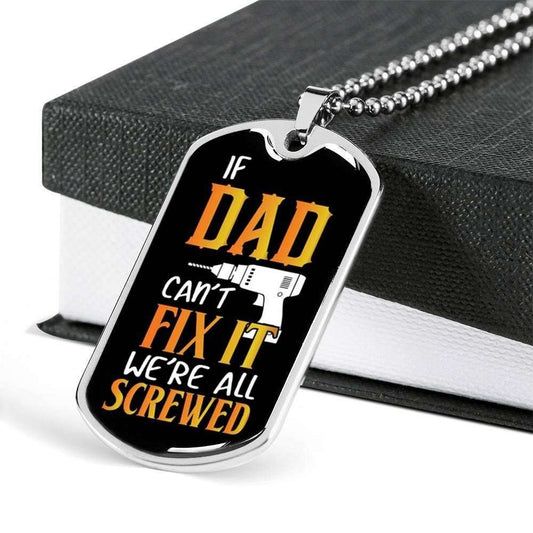 Dad Dog Tag Father’S Day Gift, If Dad Can’T Fix It We’Re All Screwed Dog Tag Military Chain Necklace For Dad Father's Day Rakva