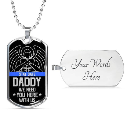 Dad Dog Tag Father’S Day Gift, Stay Safe Daddy We Need You Here With Us Dog Tag Military Chain Necklace For Dad Father's Day Rakva