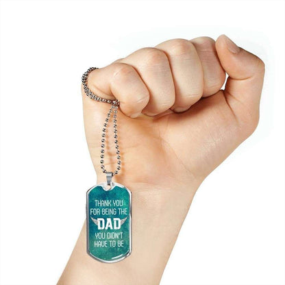 Dad Dog Tag Father’S Day Gift, Thank You For Being The Dad You Didn’T Have To Be Dog Tag Military Chain Necklace Father's Day Rakva