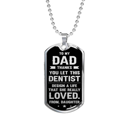 Dad Dog Tag Father’S Day Gift, Thanks You Let This Dentist Design My Life Dog Tag Military Chain Necklace For Dad Father's Day Rakva