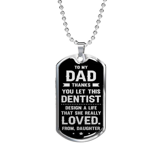 Dad Dog Tag Father’S Day Gift, Thanks You Let This Dentist Design My Life Dog Tag Military Chain Necklace For Dad Father's Day Rakva