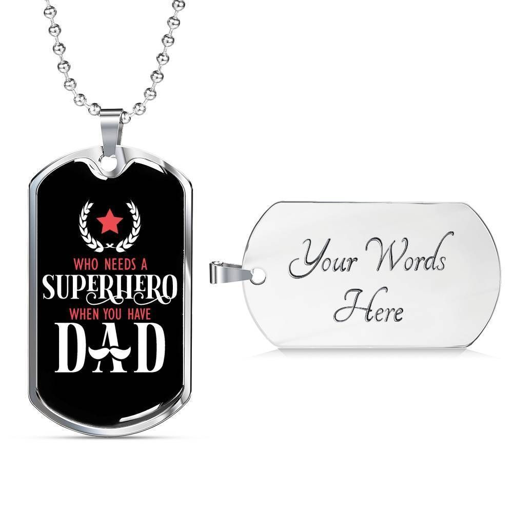 Dad Dog Tag Father’S Day Gift, Who Need A Superhero When You Have Dad Dog Tag Military Chain Necklace For Dad Father's Day Rakva
