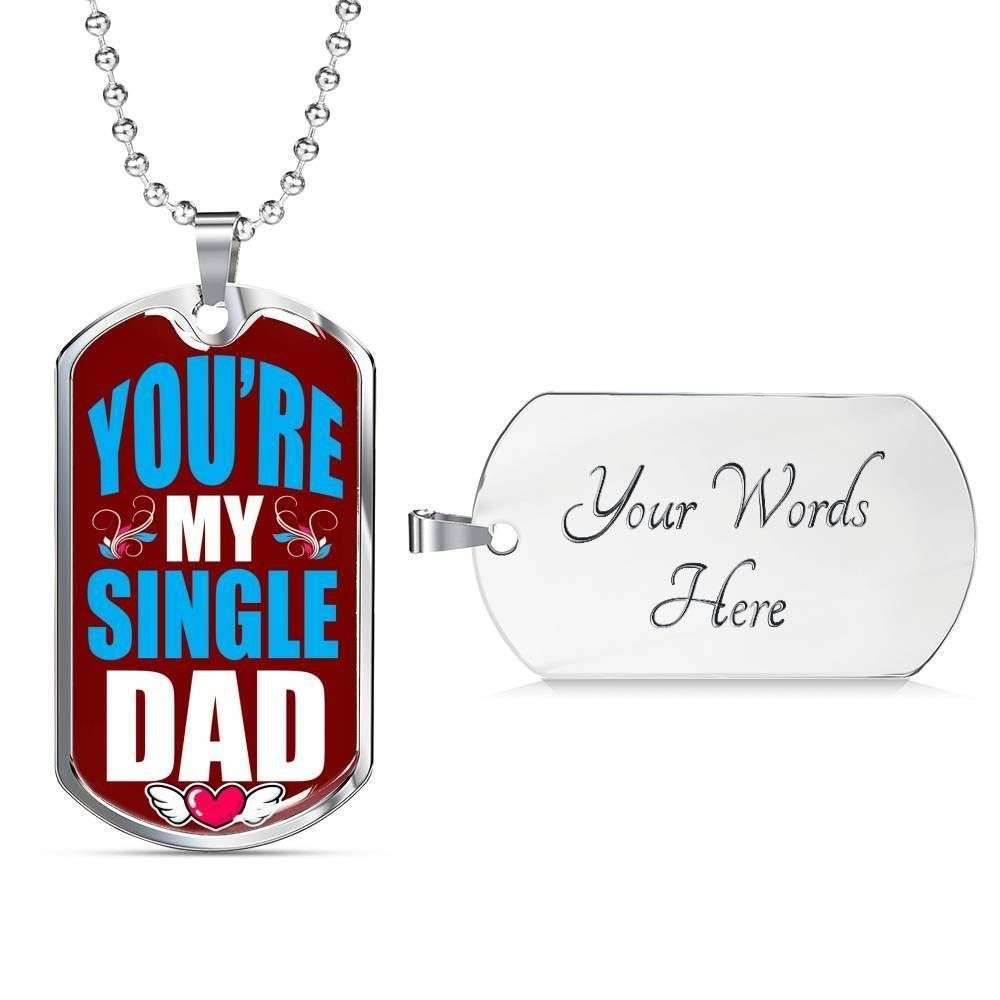 Dad Dog Tag Father’S Day Gift, You’Re My Single Dog Tag Military Chain Necklace Gift For Dad Dog Tag Father's Day Rakva