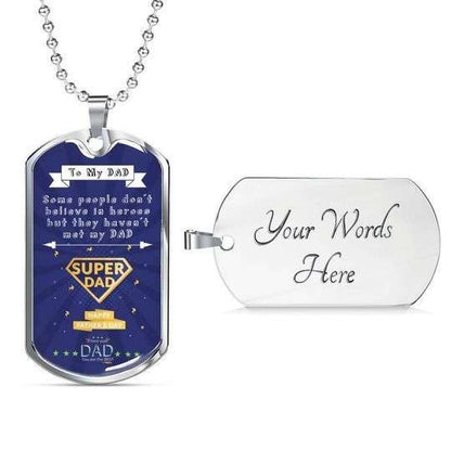 Dad Dog Tag Father’S Day, Some People Don’T Believe In Heroes Dog Tag Necklace For Dad Father's Day Rakva