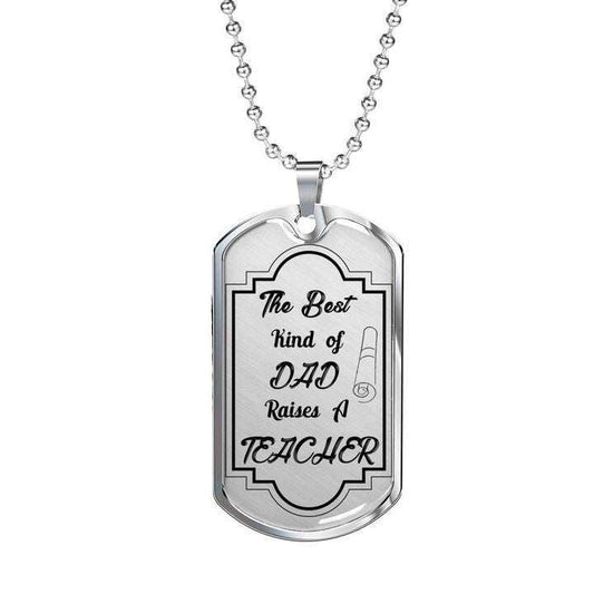 Dad Dog Tag Father’S Day, The Best Kind Of Dad Raises A Teacher Dog Tag Necklace Gift For Dad Father's Day Rakva