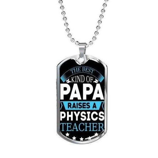 Dad Dog Tag Father’S Day, The Best Kind Of Papa Raises A Physics Teacher Dog Tag Necklace Gift For Dad Father's Day Rakva