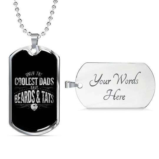 Dad Dog Tag Father’S Day, The Coolest Dads Have Beards And Tats Dog Tag Necklace Gift For Daddy Father's Day Rakva