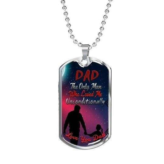 Dad Dog Tag Father’S Day, The Only Man Who Loved Me Unconditionally Dog Tag Necklace Gift For Dad Father's Day Rakva