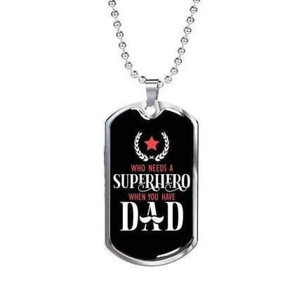 Dad Dog Tag Father’S Day, Who Need A Superhero When You Have Dad Dog Tag Necklace For Dad Father's Day Rakva