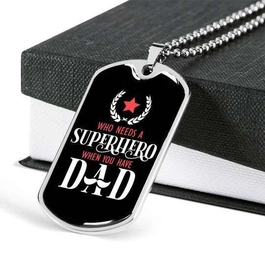 Dad Dog Tag Father’S Day, Who Need A Superhero When You Have Dad Dog Tag Necklace For Dad Father's Day Rakva
