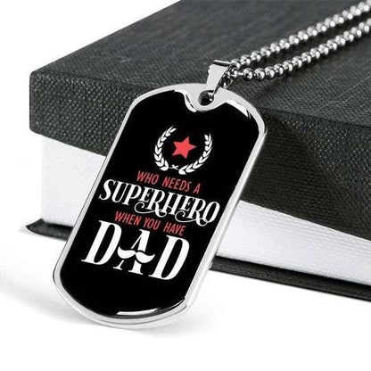 Dad Dog Tag Father’S Day, Who Need A Superhero When You Have Dad Dog Tag Necklace For Dad Father's Day Rakva