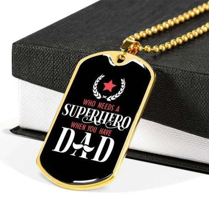 Dad Dog Tag Father’S Day, Who Need A Superhero When You Have Dad Dog Tag Necklace For Dad Father's Day Rakva