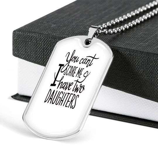 Dad Dog Tag Father’S Day, You Can’T Scare Me I Have Two Daughters Dog Tag Necklace Gift For Dad Father's Day Rakva