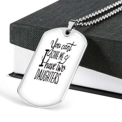 Dad Dog Tag Father’S Day, You Can’T Scare Me I Have Two Daughters Dog Tag Necklace Gift For Dad Father's Day Rakva