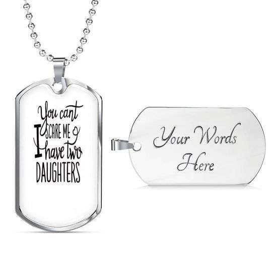 Dad Dog Tag Father’S Day, You Can’T Scare Me I Have Two Daughters Dog Tag Necklace Gift For Dad Father's Day Rakva