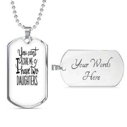 Dad Dog Tag Father’S Day, You Can’T Scare Me I Have Two Daughters Dog Tag Necklace Gift For Dad Father's Day Rakva