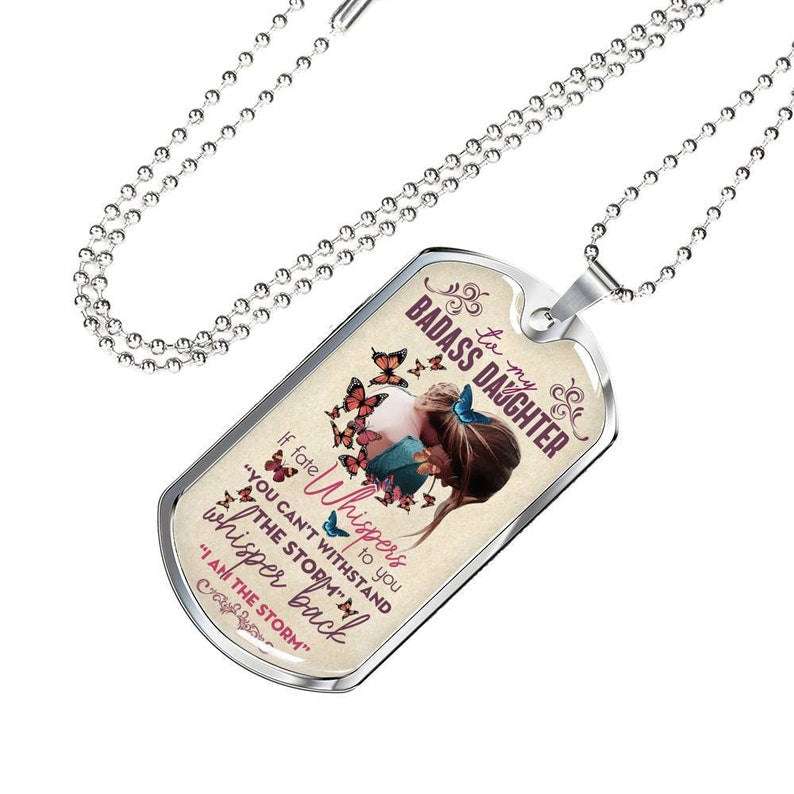 Daughter Dog Tag, To My Badass Daughter If Fate Whispers To You Whisper Back I Am The Storm Dog Tag Necklace, Gift For Daughter Dughter's Day Rakva