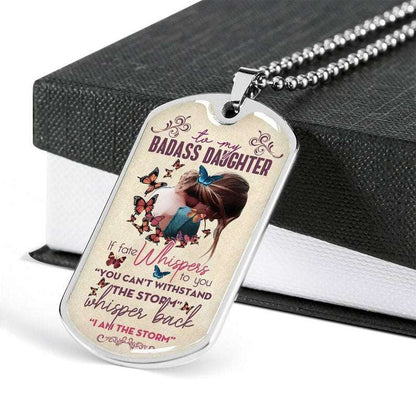 Daughter Dog Tag, To My Badass Daughter If Fate Whispers To You Whisper Back I Am The Storm Dog Tag Necklace, Gift For Daughter Dughter's Day Rakva