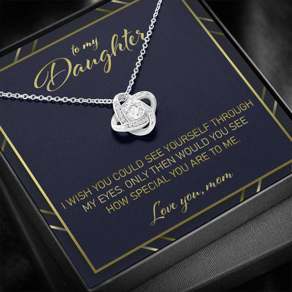 Daughter Necklace, Gift For Daughter From Mom “ I Wish You Would See Yourself Through My Eyes Love Knot Necklace Dughter's Day Rakva