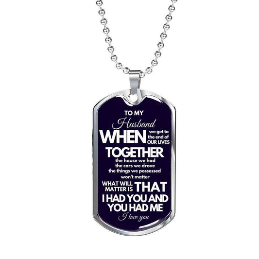 Husband Dog Tag Custom Picture, I Had You And You Had Me Dog Tag Necklace Gift For Husband Father's Day Rakva