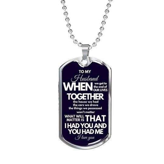 Husband Dog Tag Custom Picture, I Had You And You Had Me Dog Tag Necklace Gift For Husband Gifts For Husband Rakva
