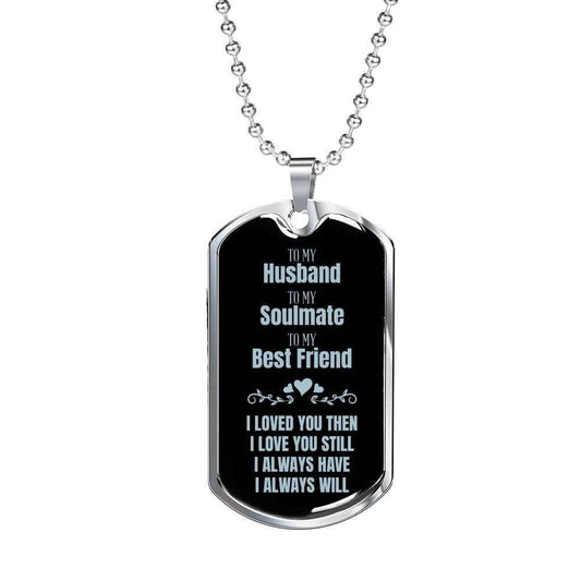 Husband Dog Tag, My Soulmate My Best Friend Dog Tag Military Chain Necklace Gift For Husband Gifts For Husband Rakva