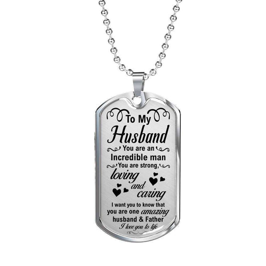 Husband Dog Tag, To My Husband You Are An Incredible Man Dog Tag Military Chain Necklace Gifts For Him Gifts For Husband Rakva