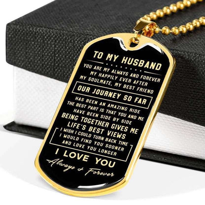 Husband Dog Tag, To My Husband You Are My Always And Forever Dog Tag Military Chain Necklace Gift For Him Gifts For Husband Rakva
