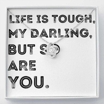 Life Is Tough My Darling But So Are You Necklace Gift Rakva
