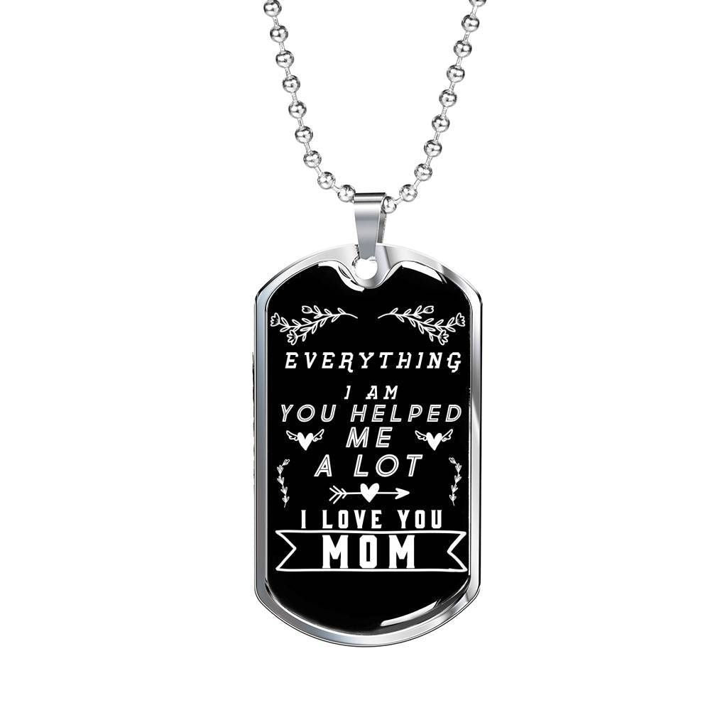 Mom Dog Tag Custom Picture, Mother’S Day Dog Tag, Everything I’M You Helped Me A Lot Dog Tag Necklace For Mom Gifts for Mother (Mom) Rakva