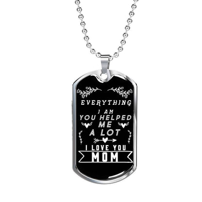 Mom Dog Tag Custom Picture, Mother’S Day Dog Tag, Everything I’M You Helped Me A Lot Dog Tag Necklace For Mom Gifts for Mother (Mom) Rakva