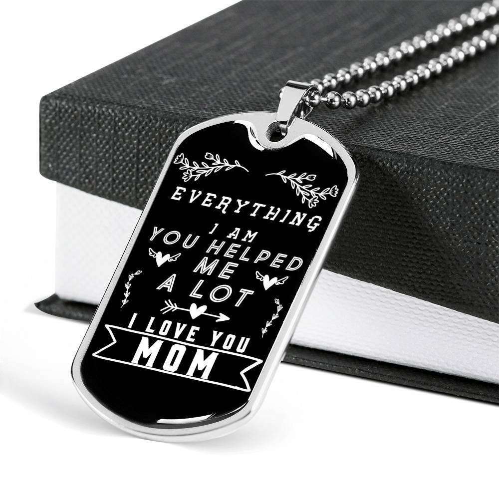 Mom Dog Tag Custom Picture, Mother’S Day Dog Tag, Everything I’M You Helped Me A Lot Dog Tag Necklace For Mom Gifts for Mother (Mom) Rakva