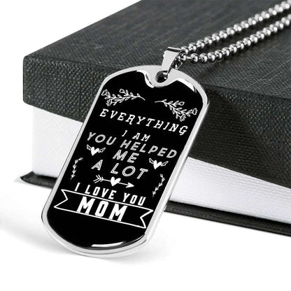 Mom Dog Tag Custom Picture, Mother’S Day Dog Tag, Everything I’M You Helped Me A Lot Dog Tag Necklace For Mom Gifts for Mother (Mom) Rakva